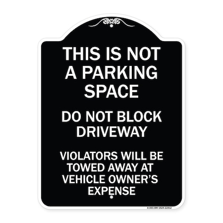 This Is Not A Parking Space Do Not Block Driveway Violators Towed Away At Vehicle Own Aluminum Sign